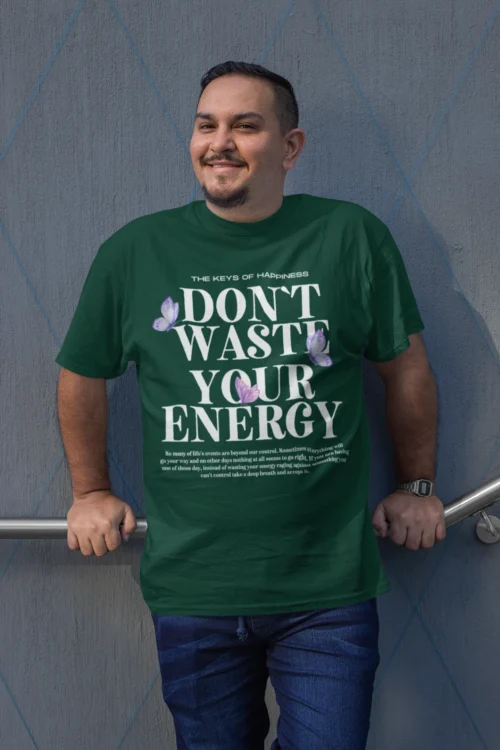 Don’t Waste Your Energy